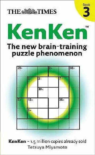The Times KenKen Book 3: The new brain-training puzzle phenomenon by Tetsuya Miyamoto