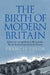 The Birth of Modern Britain: A Journey Through Britain's Remarkable Recent Archaeology by Francis Pryor