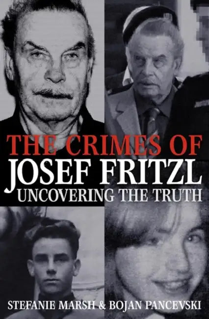 The Crimes Of Josef Fritzl by Stefanie Marsh