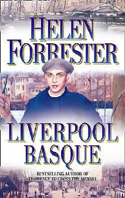 The Liverpool Basque by Helen Forrester