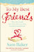 To My Best Friends by Sam Baker