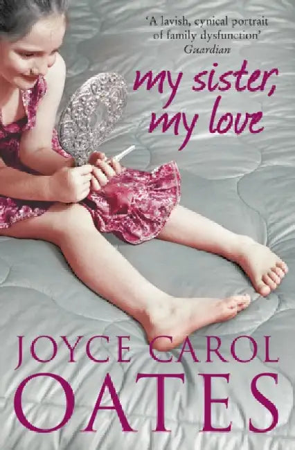 My Sister My Love by Joyce Carol Oates