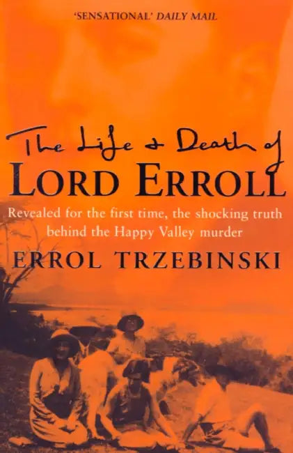 The Life And Death Of Lord Erroll by Errol Trzebinski