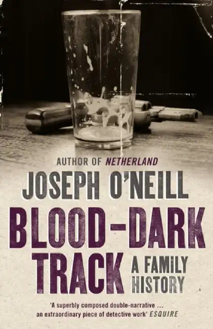 Blood-Dark Track by Joseph O’Neill