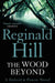 The Wood Beyond by Reginald Hill
