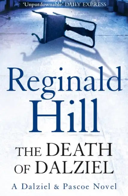 The Death of Dalziel: A Dalziel and Pascoe Novel by Reginald Hill