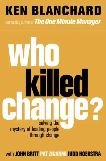 Who Killed Change? by Ken Blanchard