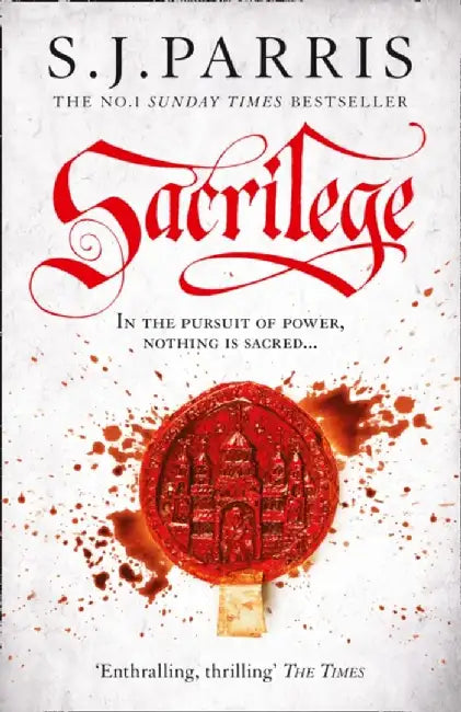 Sacrilege by S. J. Parris