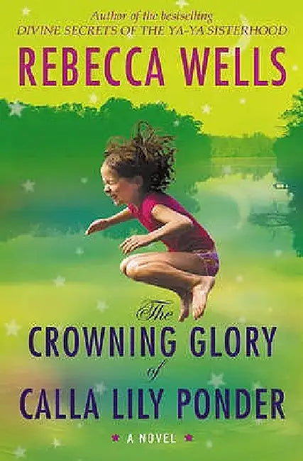 The Crowning Glory of Calla Lily Ponder by Rebecca Wells