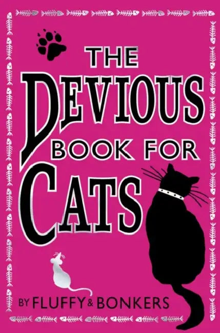 The Devious Book for Cats: Cats Have Nine Lives. Shouldn’t They be Lived to the Fullest?