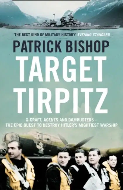 Target Tirpitz by Patrick Bishop