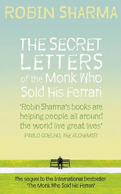 The Secret Letters of the Monk Who Sold His Ferrari by Robin Sharma