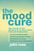 The Mood Cure by Julia Ross