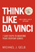 Think Like Da Vinci by Michael Gelb