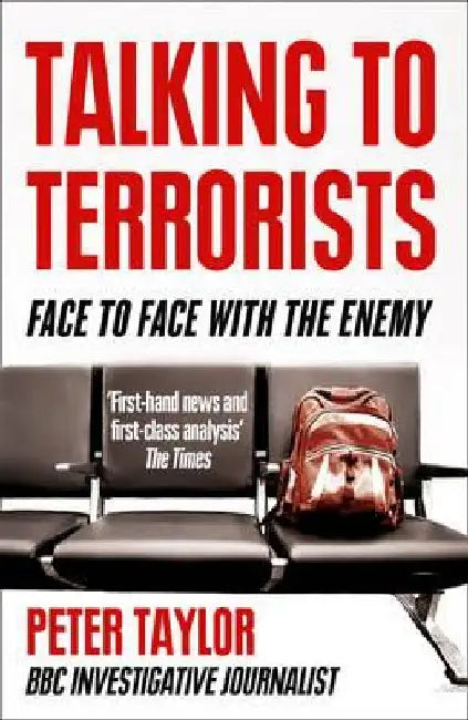 Talking to Terrorists: Face to Face with the Enemy by Peter Taylor