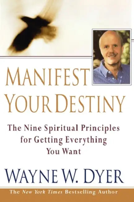 Manifest Your Destiny by Wayne W. Dyer