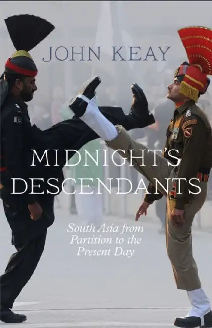 Midnight’s Descendants by John Keay