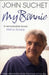 My Bonnie: How dementia stole the love of my life by John Suchet