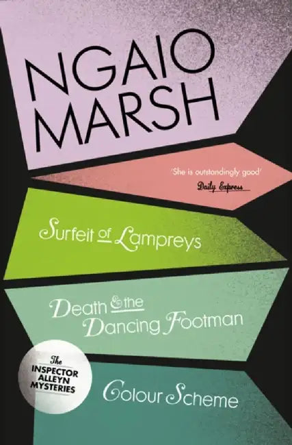 A Surfeit of Lampreys / Death and the Dancing Footman / Colour Scheme by Ngaio Marsh