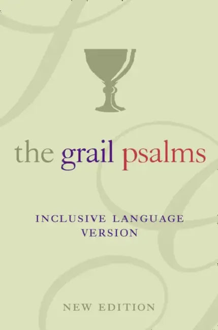 The Psalms: The Grail Translation, Inclusive Language Version by The Grail