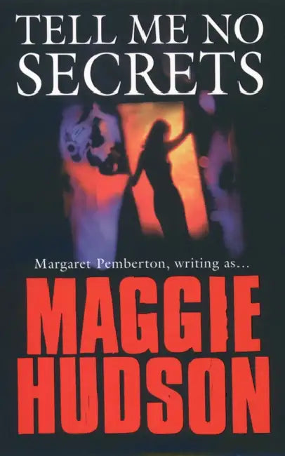 Tell Me No Secrets by Maggie Hudson