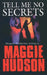 Tell Me No Secrets by Maggie Hudson
