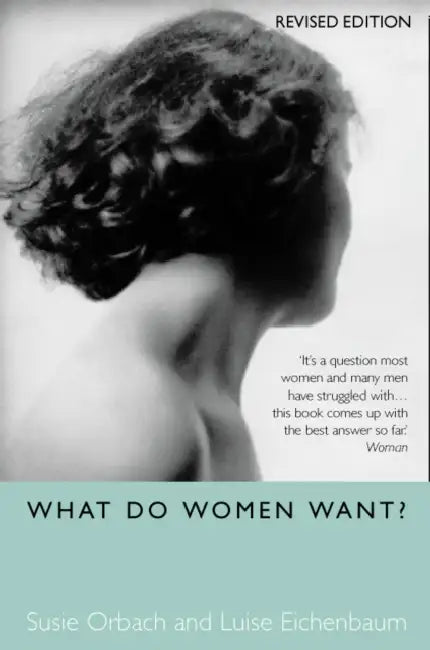 What Do Women Want? by Luise Eichenbaum