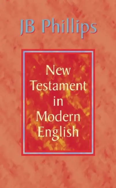 J. B. Phillips New Testament in Modern English by J. B. Phillips