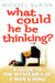 What Could He Be Thinking?: A Guide to the Mysteries of a Man's Mind by Michael Gurian