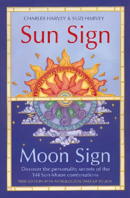 Sun Sign, Moon Sign: Discover the personality secrets of the 144 sun-moon combinations by Charles Harvey