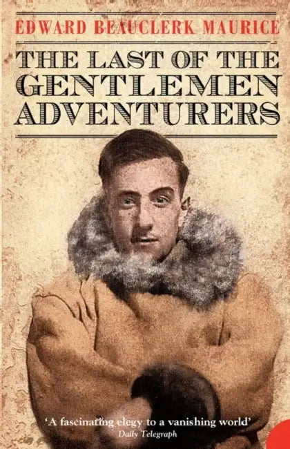 The Last of the Gentlemen Adventurers: Coming of Age in the Arctic by Ordnance Survey