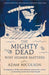 The Mighty Dead by Adam Nicolson