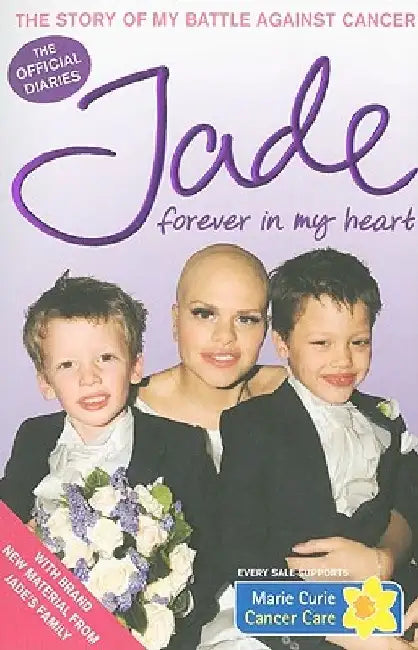 Forever in My Heart: The Story of My Battle Against Cancer by Jade Goody
