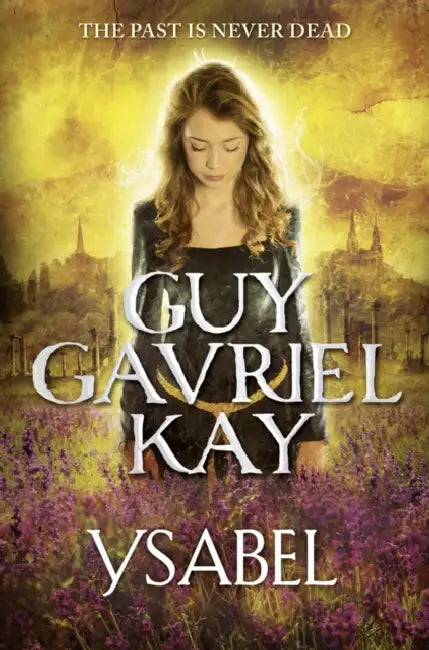 Ysabel by Guy Gavriel Kay
