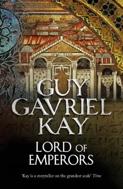 Lord of Emperors by Guy Gavriel Kay