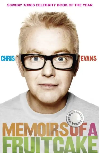 Memoirs of a Fruitcake by Chris Evans