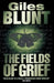 The Fields of Grief by Giles Blunt