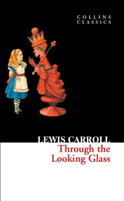 Through the Looking Glass (Collins Classics) by Lewis Carroll