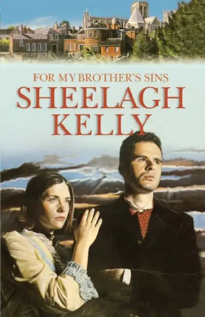 For My Brother’s Sins by Sheelagh Kelly