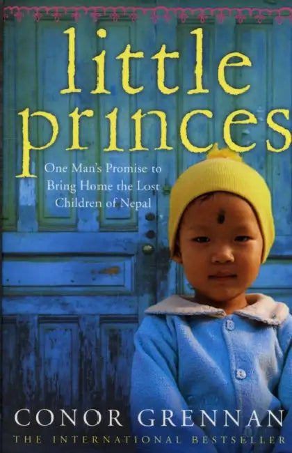 Little Princes: One Man’s Promise to Bring Home the Lost Children of Nepal by Jan Fennell