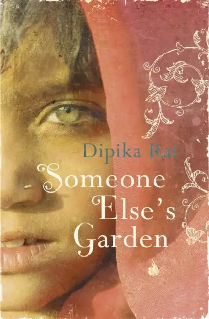 Someone Else’s Garden by Dipika Rai