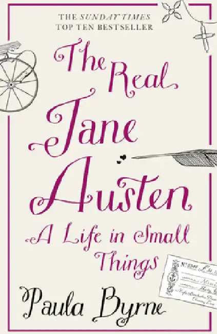 The Real Jane Austen: A Life in Small Things by Paula Byrne
