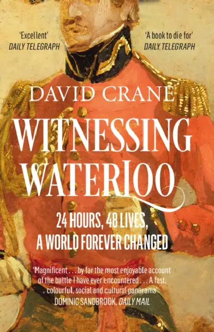 Witnessing Waterloo: 24 Hours, 48 Lives, a World Forever Changed by David Crane
