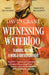 Witnessing Waterloo: 24 Hours, 48 Lives, a World Forever Changed by David Crane