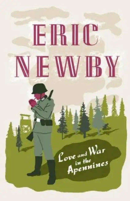 Love and War in the Apennines by Eric Newby