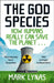The God Species: How Humans Really Can Save the Planet... by Christian C. Sahner