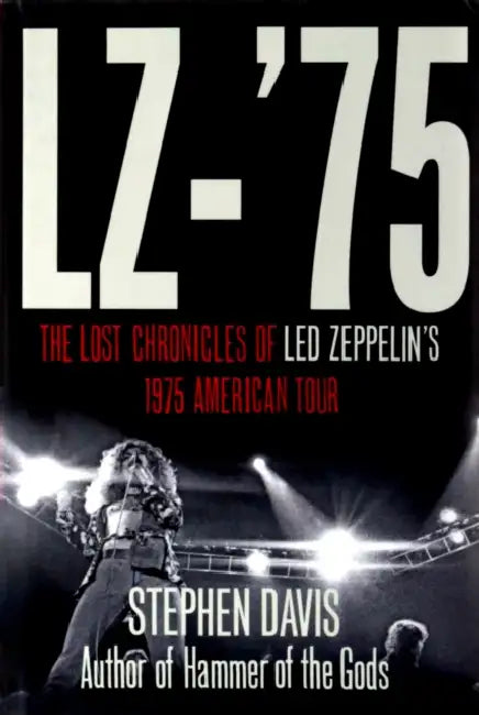 LZ-’75: Across America with LED Zeppelin by Stephen Davis
