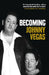 Becoming Johnny Vegas by Johnny Vegas