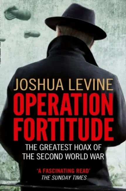 Operation Fortitude by Joshua Levine