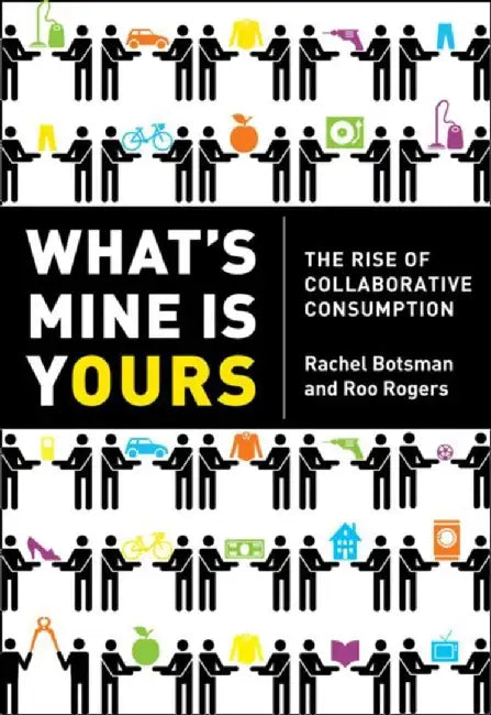 What’s Mine Is Yours by Rachel Botsman